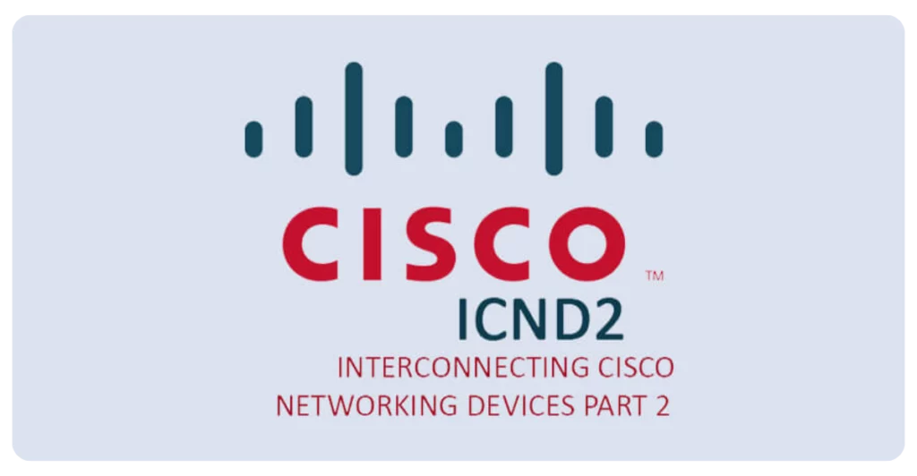 Interconnecting Cisco Network Devices Part 2 (ICND2)