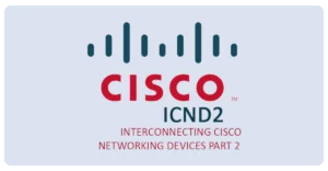 Interconnecting Cisco Network Devices Part 2 (ICND2)